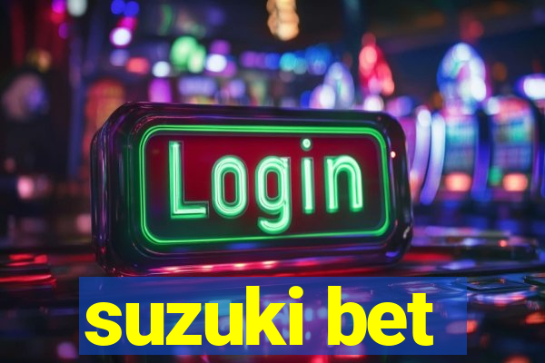 suzuki bet